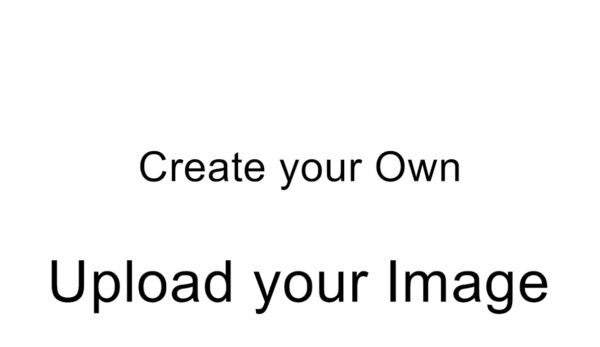 A picture of the image with text that reads " create your own upload your image ".